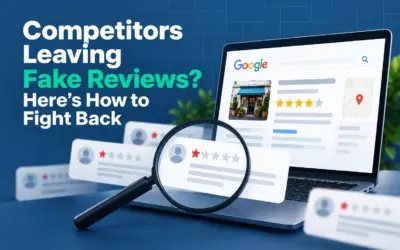 Competitors Leaving Fake Reviews? Here’s How to Fight Back